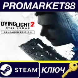 Dying Light 2: Stay Human Reloaded Edition DE Steam КЛЮЧ