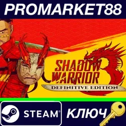 Shadow Warrior 3: Definitive Edition Steam КЛЮЧ GLOB