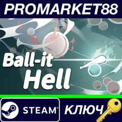 Ball-it Hell Steam КЛЮЧ GLOBAL