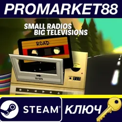 Small Radios Big Televisions Steam КЛЮЧ GLOBAL