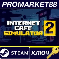 Internet Cafe Simulator 2 EU Steam КЛЮЧ ЕВРОПА