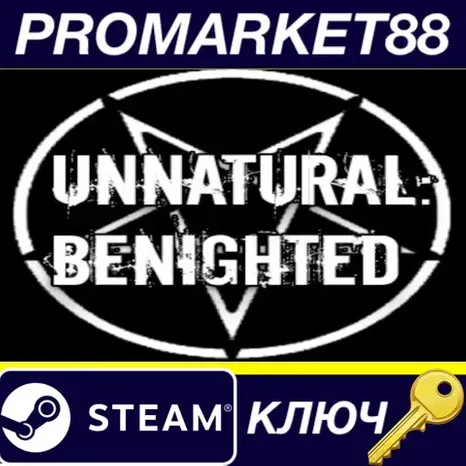 Unnatural: Benighted Steam КЛЮЧ GLOBAL