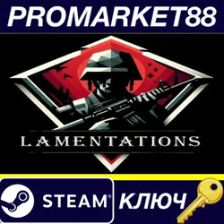Lamentations Steam КЛЮЧ GLOBAL