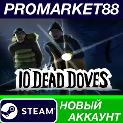 10 Dead Doves Steam АККАУНТ НОВЫЙ +ПОЧТА