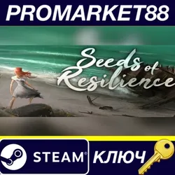Seeds of Resilience Steam КЛЮЧ GLOBAL (NO TR)