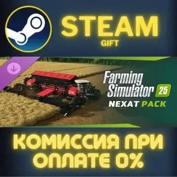 FS25 - NEXAT Pack СТИМ ПК ГИФТ АВТОДОСТАВКА ПОДАРОКА